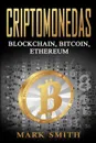 Criptomonedas. Blockchain, Bitcoin, Ethereum (Libro en Espanol/Cryptocurrency Book Spanish Version) - Mark Smith