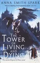 The Tower of Living and Dying - Anna Smith Spark