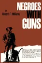 Negroes with Guns - Robert F. Williams, Martin Luther Jr. King, Truman Nelson