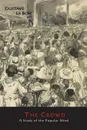 The Crowd. A Study of the Popular Mind - Gustave Le Bon