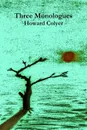 Three Monologues - Howard Colyer