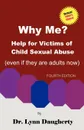 Why Me? Help for Victims of Child Sexual Abuse (Even If They Are Adults Now), Fourth Edition - Lynn Daugherty, Lynn B. Daugherty