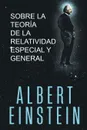 Sobre la Teoria de la Relatividad Especial y General - Albert Einstein