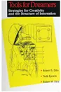 Tools for Dreamers. Strategies for Creativity and the Structure of Innovation - Robert Brian Dilts, Todd Epstein, Robert  Warren Dilts