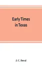 Early times in Texas - J. C. Duval