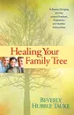 Healing Your Family Tree - Beverly Hubble Tauke