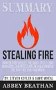Summary of Stealing Fire. How Silicon Valley, the Navy SEALs, and Maverick Scientists Are Revolutionizing the Way We Live and Work by Steven Kotler & Jamie Wheal - Abbey Beathan