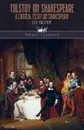 Tolstoy on Shakespeare. A Critical Essay on Shakespeare - Leo Tolstoy