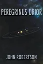 Peregrinus Orior - John Robertson