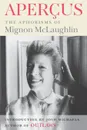 Apercus. The Aphorisms of Mignon McLaughlin - Mignon McLaughlin