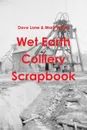 Wet Earth Colliery Scrapbook - Dave Lane Mark Wright
