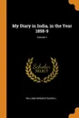 My Diary in India, in the Year 1858-9; Volume 1 - William Howard Russell