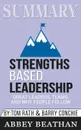 Summary of Strengths Based Leadership. Great Leaders, Teams, and Why People Follow by Tom Rath & Gallup Press - Abbey Beathan
