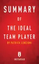 Summary of The Ideal Team Player. by Patrick Lencioni . Includes Analysis - Instaread Summaries