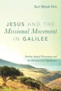 Jesus and the Missional Movement in Galilee - Sun Wook Kim