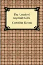 The Annals of Imperial Rome - Cornelius Tacitus, Alfred John Church, William Jackson Brodbribb