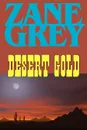 Desert Gold - Zane Grey