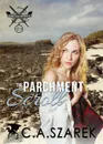 The Parchment Scroll. Highland Secrets Trilogy Book Three - C.A. Szarek