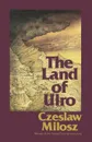 The Land of Ulro - Czeslaw Milosz, Milosz