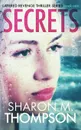 SECRETS. Layered Revenge Thriller Series Book 1 - Sharon M. Thompson