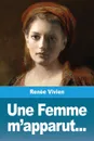 Une Femme m'apparut... - Renée Vivien