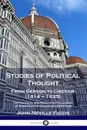 Studies of Political Thought. From Gerson to Grotius (1414 - 1625) - The Political and Religious Philosophy of European Renaissance Literature - John Neville Figgis