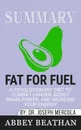 Summary of Fat for Fuel. A Revolutionary Diet to Combat Cancer, Boost Brain Power, and Increase Your Energy by Joseph Mercola - Abbey Beathan