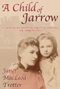 A Child of Jarrow - Janet MacLeod Trotter