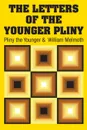 The Letters of the Younger Pliny - Pliny the Younger, William Melmoth