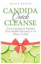 Candida Quick Cleanse. : Cure Candida & Restore Your Health Naturally in 14 Days or Less - Shawn Rashid