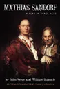 Mathias Sandorf. A Play in Three Acts - Jules Verne, William Busnach, Frank J. Morlock