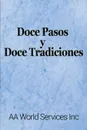 Doce Pasos y Doce Tradiciones - AA World Services Inc