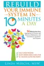 Rebuild Your Immune System in 10 Minutes a Day - MSW Linda Mercer