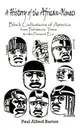 A History of the African-Olmecs. Black Civilizations of America from Prehistoric Times to the Present Era - Paul Alfred Barton
