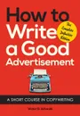 How to Write a Good Advertisement. A Short Course in Copywriting - Victor O. Schwab