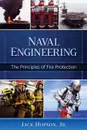 Naval Engineering. The Principles of Fire Protection - Jr. Jack Hopson