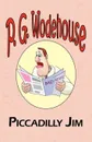 Piccadilly Jim - From the Manor Wodehouse Collection, a Selection from the Early Works of P. G. Wodehouse - P. G. Wodehouse