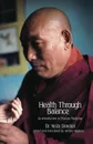 Health Through Balance. An Introduction to Tibetan Medicine - Yeshi Dhonden, Jeffrey Hopkins