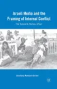 Israeli Media and the Framing of Internal Conflict. The Yemenite Babies Affair - S. Madmoni-Gerber