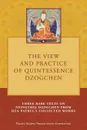 The View and Practice of Quintessence Dzogchen. Three Rare Texts on Nyingthig Dzogchen from Dza Patrul's Collected Works - Tony Duff