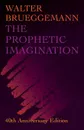 Prophetic Imagination. 40th Anniversary Edition - Walter Brueggemann