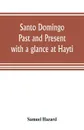 Santo Domingo. past and present, with a glance at Hayti - Samuel Hazard