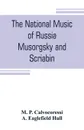 The national music of Russia, Musorgsky and Scriabin - M. P. Calvocoressi, A. Eaglefield Hull