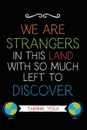 We Are Strangers. Teacher Notebook Journal, Great for Year End Gift/Teacher Appreciation/Thank You/Retirement - Young Dreamers Press