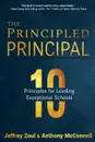 The Principled Principal. 10 Principles for Leading Exceptional Schools - Jeffrey Zoul, Anthony McConnell