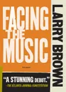 Facing the Music - Larry Brown