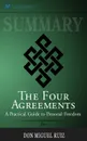 Summary of The Four Agreements. A Practical Guide to Personal Freedom (A Toltec Wisdom Book) by Don Miguel Ruiz - Readtrepreneur Publishing