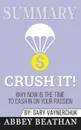 Summary of Crush It. Why Now Is the Time to Cash In on Your Passion by Gary Vaynerchuk - Abbey Beathan
