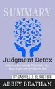 Summary of Judgment Detox. Release the Beliefs That Hold You Back from Living A Better Life by Gabrielle Bernstein - Abbey Beathan