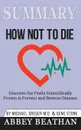 Summary of How Not to Die. Discover the Foods Scientifically Proven to Prevent and Reverse Disease by Michael Greger Md & Gene Stone - Abbey Beathan